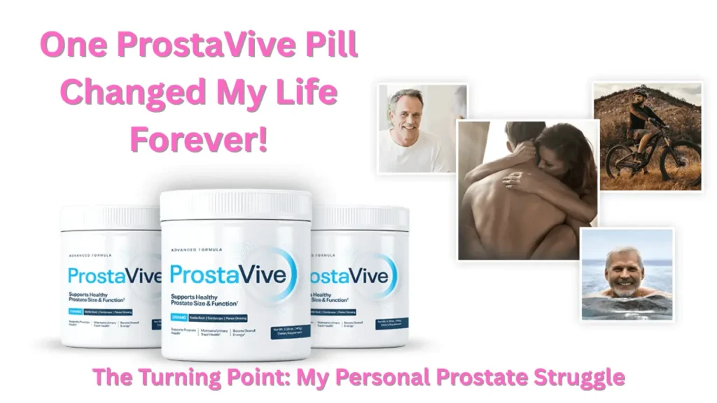 Prostate Health: One ProstaVive Pill Changed My Life Forever!