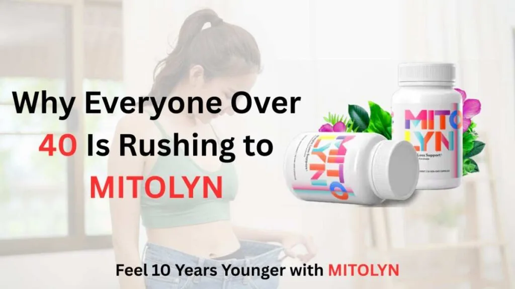 Why Everyone Over 40 Is Rushing to MITOLYN